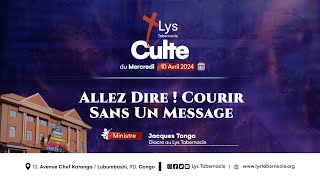 Culte du Mercredi 10 Avril 2024 | ALLEZ DIRE ! COURIR SANS UN MESSAGE