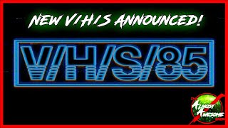 V/H/S/85 Announced! - Almost Awesome Bits