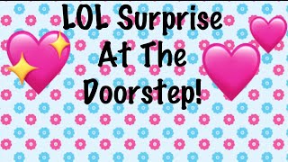 LOL Surprise Doll At The Doorstep!