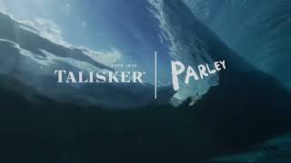 Talisker & Parley - Reconnecting with the Sea