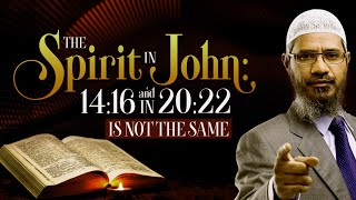 The Spirit in John; 14:16 and in 20;22 is not the Same - Dr Zakir Naik