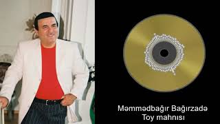 Məmmədbağır Bağırzadə - Toy mahnısı