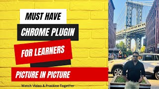 Picture in Picture Chrome Plugin | A Must Have Plugin For Learners | Learn & Practice Together |