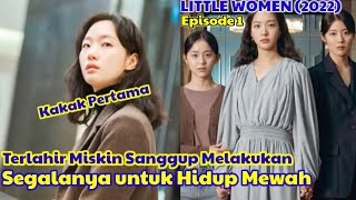 Alur Cerita Little Women Episode 1 🌷 Mendadak SULTAN dalam Sehari 😍 Drama Misteri Terbaru