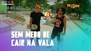 SEM MEDO DE CAIR NA VALA | ROLEZINHO DO BEM