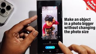 How to make an object in a photo bigger without changing the photo size on Samsung Galaxy S24 Ultra