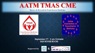 "Basics & Beyond in Transfusion Medicine"-  AATM TMAS CME On September 17th at IMA House Kochi