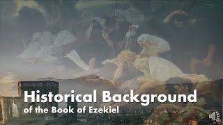 01a Background of the Book of Ezekiel