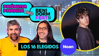 NOAN/ REACCIÓN LOS 16 ELEGIDOS / PRÓXIMA PARADA BENIDORMFEST