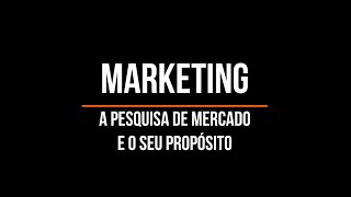 #07 MARKETING: Market Research (Entendendo a Pesquisa de Mercado e o seu Propósito)