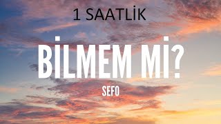 Sefo - Bilmem Mi? (1 saatlik versiyon )