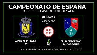 CAMPEONATO DE ESPAÑA INFANTIL ALJUCER EL POZO FS VS CD PAIDOS DENIA