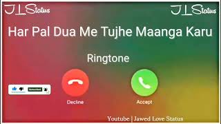 New Ringtone 2023 || Hal Pal Dua Me Tujhe Maanga Karu Ringtone|| Naiyo Lagda || Jawed Love Status||