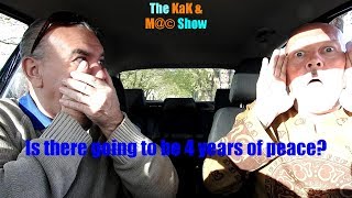 ...The KaK & M@© Show. Is there going to be 4 years of peace?