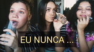 EU NUNCA - COM MINHAS IRMÃS !