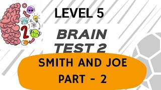 Brain Test 2 Level 5 Smith and Joe Part-2 || They must drive to the old factory to stop Eddie.