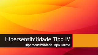 Hipersensibilidade Tipo IV. Hipersensibilidade Tipo Tardio (Mediada por Linfócitos T)