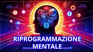 Cambia la Tua Mente: Scopri Cos'è la Riprogrammazione Mentale e Come Applicarla Oltre il Limite