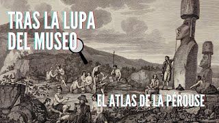 Tras la Lupa del Museo - Atlas du Voyage de La Pérouse 🔍📚⛵