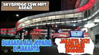 JAKARTA Semakin tertata rapi | Halte CSW dan stasiun MRT ASEAN 2021