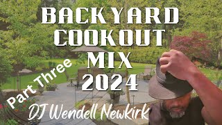 Back Yard Cook Out Mix 2024 Part Three