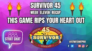 #Survivor45 - WEEK 11 RECAP - THIS GAME RIPS YOUR HEART OUT! | Strat Chat Podcast