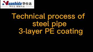 3-layer PE pipe anti-corrosion coating line Corrosion Protection gas oil pipeline HUASHIDA