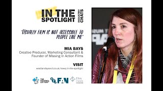 In The Spotlight - Interview with Mia Bays : Filmmaker & Creative Producer - FULL VERSION