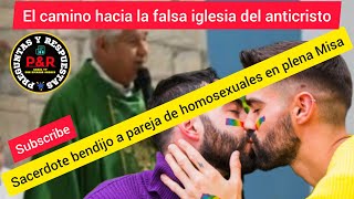 Sacerdote bendijo a pareja de homosexuales en plena Misa:El camino a la falsa iglesia del anticristo