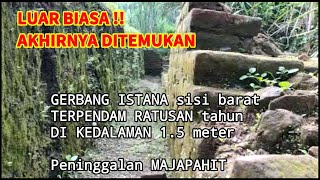 VIRAL!! GERBANG ISTANA DITEMUKAN DALAM TANAH RATUSAN TAHUN - PENINGGALAN MAJAPAHIT