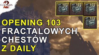 Opening 103 Fractalowych Chestów z Daily | Guild Wars 2