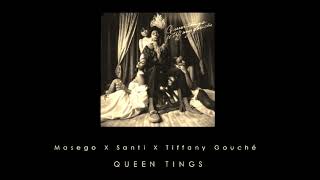 Masego X Santi X Tiffany Gouché - Queen Tings Remix Mashup