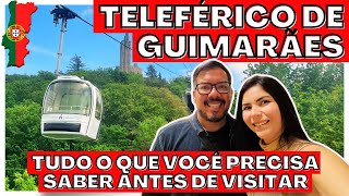 TELEFÉRICO DE GUIMARÃES E PENHA - O QUE FAZER EM GUIMARÃES?