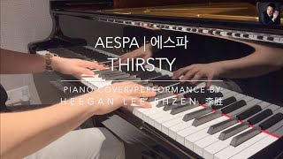 AESPA 에스파 - [ Thirsty ] - Short Version | Piano Arrangement / Cover by: Heegan Lee Shzen 李胜