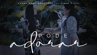 Pode Adorar | Luana Rodrigues feat.  Aliamar Silva | Clipe Oficial