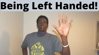 Why Being Left Handed Is Awesome!