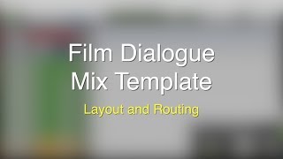 Film Dialogue Mix Template - Layout and Routing (Part 1 of 2)