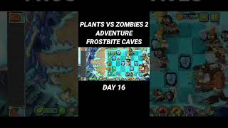 PLANTS VS ZOMBIES ADVENTURE FROSTBITE CAVES DAY 16 #plantsvszombies #gameandroid #games #game