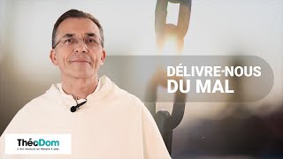 Prière du Notre Père (7/7) - Délivre nous du mal