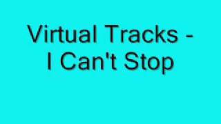 Virtual Tracks - I Can't Stop