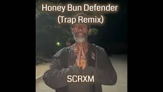 Honey Bun Defender (Trap Remix) - SCRXM