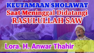 Rasulullah SAW Datang Saat Meninggal || Lora H. Anwar Thahir || Keutamaan Sholawat