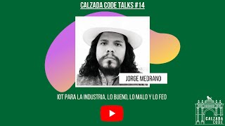 Calzada Code Talks 14 - Jorge Medrano @  Como prender un led y no morir en el intento