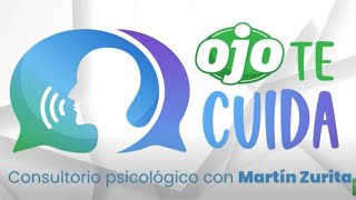 #OJOTECUIDA 👨‍⚕ Consultorio psicológico con Martín Zurita 👨‍⚕