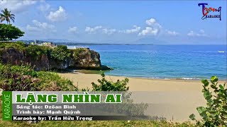 Lặng Nhìn Ai - Mạnh Quỳnh Karaoke