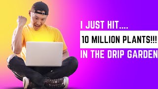 10 MILLION PLANTS Reached In The Drip Garden Finally!!! | Drip Garden Milestone Update...