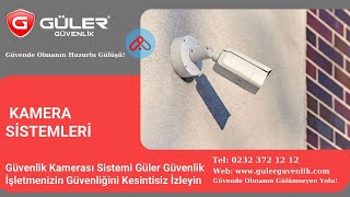 Güvenlik Kamerası Sistemi Güler Güvenlik İşletmenizin Güvenliğini Kesintisiz İzleyin