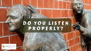 Do you listen properly?