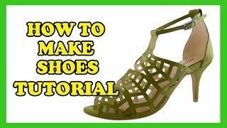 How To Make Shoes - High Heels, Wedding Heels, Designer Heels, Sandal Style 08 Tutorial