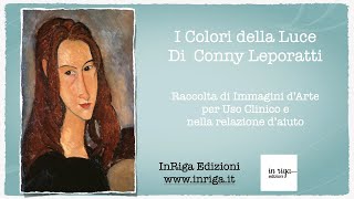 I Colori della Luce - Immagini d’Arte per Uso Clinico e nella relazione d’aiuto - Di Conny Leporatti